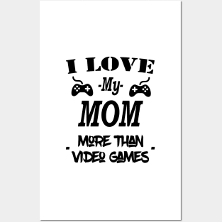 Cool I Love My Mom More Than Video Games Posters and Art